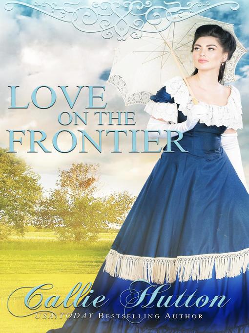 Title details for Love on the Frontier by Callie Hutton - Available